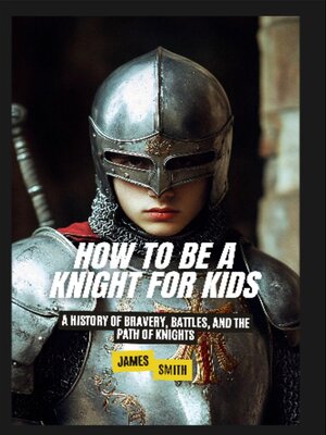 cover image of How to Be a Knight For Kids